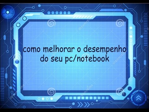 COMO MELHORAR O DESEMPENHO DO SEU PC / NOTEBOOK - YouTube