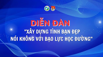 DIỄN ĐÀN "XÂY DỰNG TÌNH BẠN ĐẸP - NÓI KHÔNG VỚI BẠO LỰC HỌC ĐƯỜNG"  Tiểu phẩm: Vỏ bọc - Đội Ban Mai.