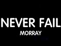 Morray - Never Fail (Lyrics) feat. Benny The Butcher New Song