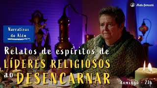 Relatos de Espíritos de LÍDERES RELIGIOSOS ao DESENCARNAR - Narrativas do Além - 18/12 21h00