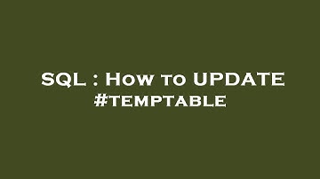 SQL : How to UPDATE #temptable