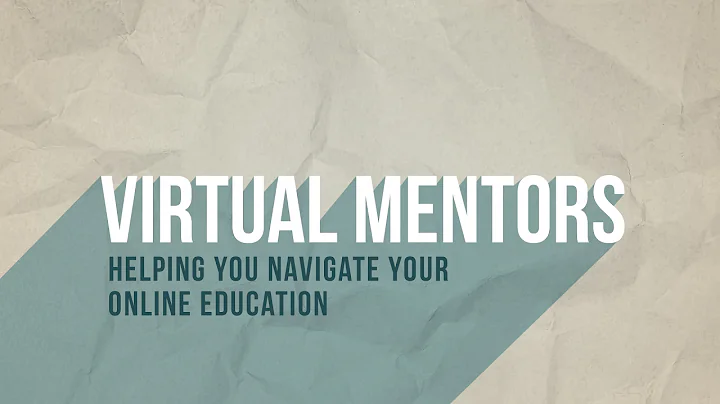 Virtual Mentors—Helping you Navigate Your Online Education