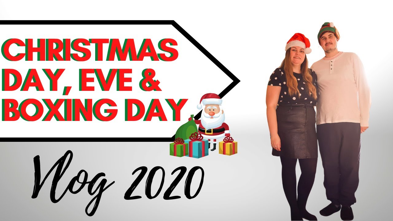 CHRISTMAS EVE, DAY AND BOXING DAY 2020 VLOG DAILY VLOG YouTube