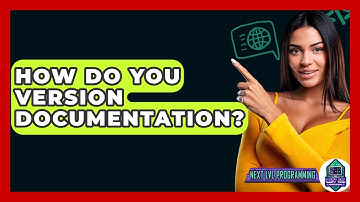 How Do You Version Documentation? - Next LVL Programming