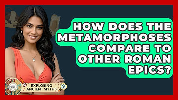 How Does The Metamorphoses Compare To Other Roman Epics? - Exploring Ancient Myths