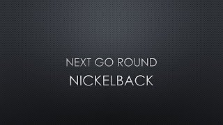 Nickelback | Next Go Round (Lyrics)