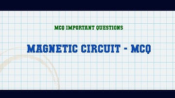 Magnetic Circuit - MCQ MCQ Questions
