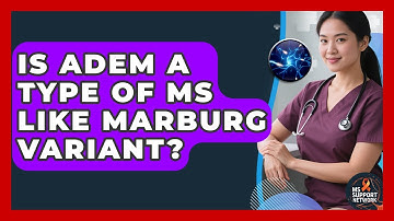 Is ADEM A Type Of MS Like Marburg Variant? - MS Support Network