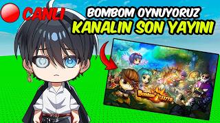 🔴CANLI - KANALIN SON CANLI YAYINI! - Bombom oynuyoruz.