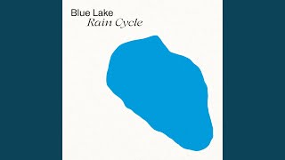 Video thumbnail of "Blue Lake - Rain Cycle"