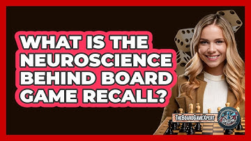 What Is The Neuroscience Behind Board Game Recall? - The Board Game Xpert