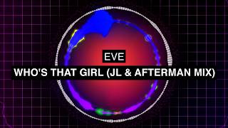 Eve - Who's That Girl (JL & Afterman Mix)