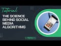 The Science Behind Social Media Algorithms: How To Streamline Your Digital Strategy | Social Media