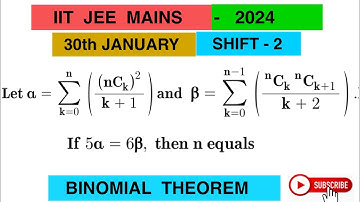 #IITJEE_MAINS2024,let alpha= sigma {(nCk)^2/k+1} and beta = sigma (nCk nCk+1/k+2). 5alpha =6 beta,n=