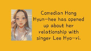 Comedian Hong Hyun-Hee Has Opened Up About Her Relationship With Singer Lee Hyo-Ristable Diffusion