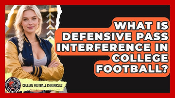 What Is Defensive Pass Interference In College Football? - College Football Chronicles