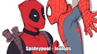 Spideypool - Jealous / If I Had You