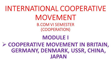CALICUT UNIVERSITY |INTERNATIONAL COOPERATIVE MOVEMENT |FIRST MODULE |BCOM |DETAILED
