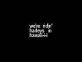 Harleys in hawaii-i 🎀 [lyrics edit] #edit