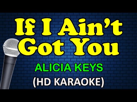 IF I AIN'T GOT YOU - Alicia Keys (HD Karaoke)