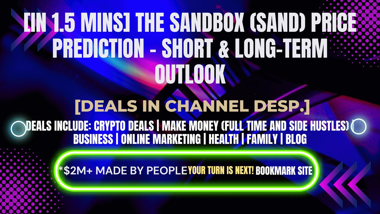 [In 1.5 mins] The Sandbox (SAND) Price Prediction – Short & Long-Term Outlook[Crypto Deals In Desp.]