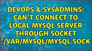 DevOps & SysAdmins: Can't connect to local MySQL server through socket '/var/mysql/mysql.sock Net Worth