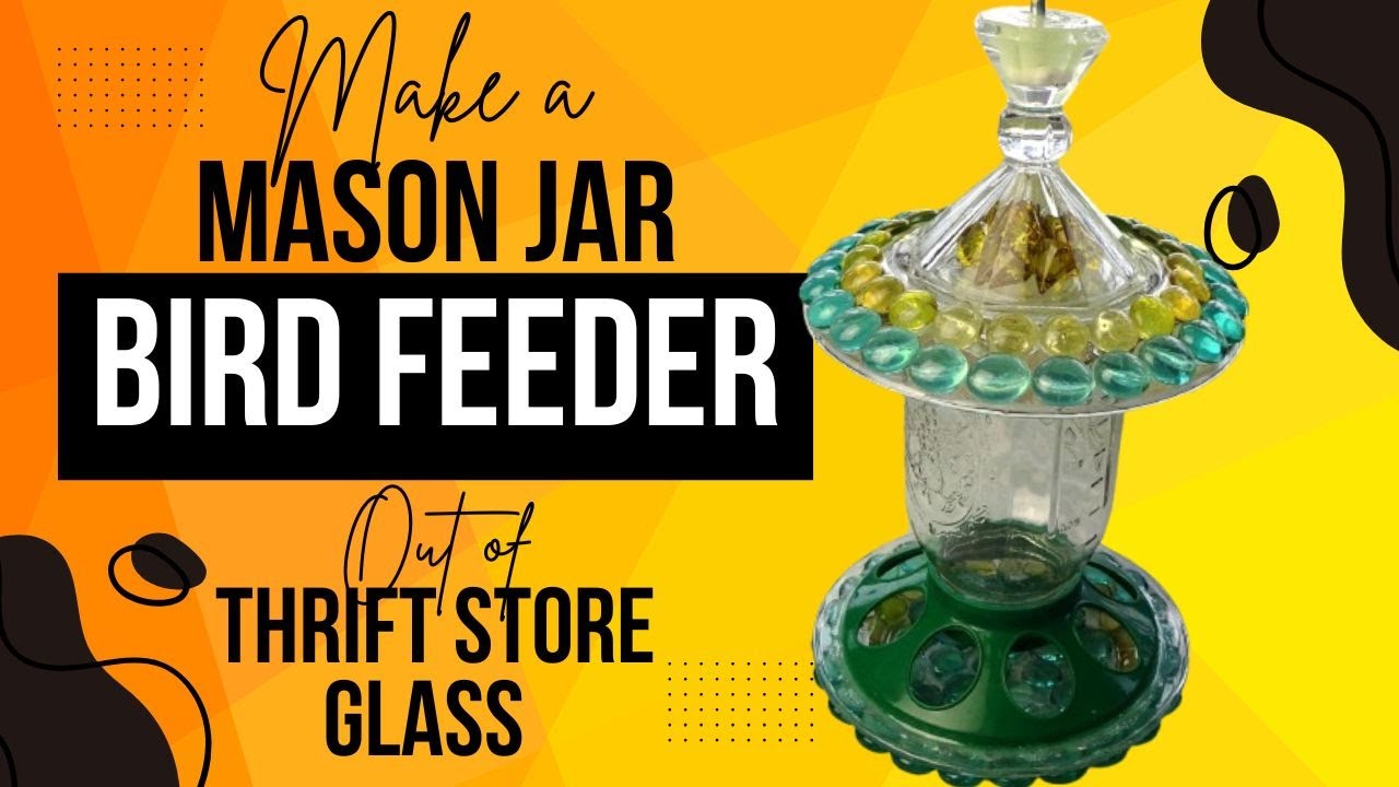How to Make a Fancy Mason Jar Bird Feeder (out of Thrift Store Glass)  #birdfeeder #upcycling
