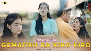 Indri Safitri - Gematiku Ra Kiro Kiro (Official Music Video) SADAR!!! Ayuku Ora Sepiro