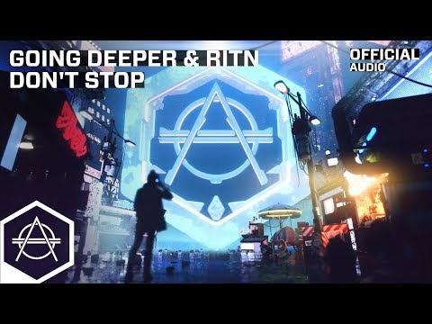 Going Deeper & RITN - Don't Stop (Official Audio)