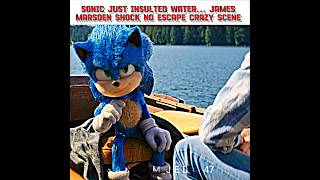 SONIC JUST INSULTED WATER... James Marsden shock 🤯🚀Sonic 2 movie Edit #trending #shorts #sonic