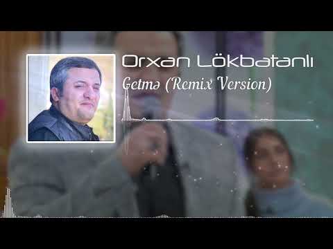 Orxan Lokbatanli - Getme 2022