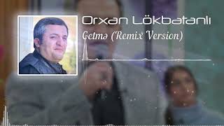 Orxan Lokbatanli - Getme 2022 Resimi