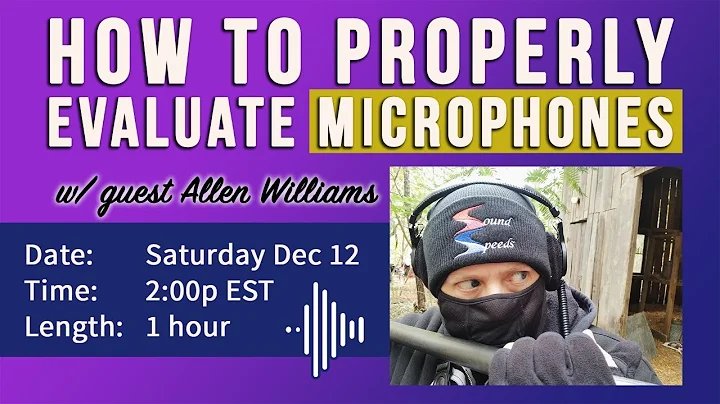 (LIVE) How to Properly Evaluate Microphones with Allen Williams of Sound Speeds