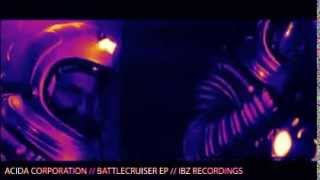 Acida Corporation - Battlecruiser (Original Mix) //  IBZ Recordings