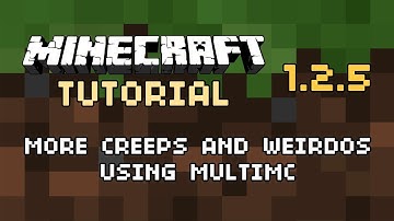 Minecraft (1.2.5) Tutorial - More Creeps and Weirdos 2.62a via MultiMC