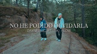 DaynerMC FT Tiki Flow - No He Podido Olvidarla (Letra)