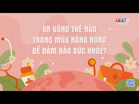 Ăn uống thế nào trong mùa nắng nóng để đảm bảo sức khỏe 