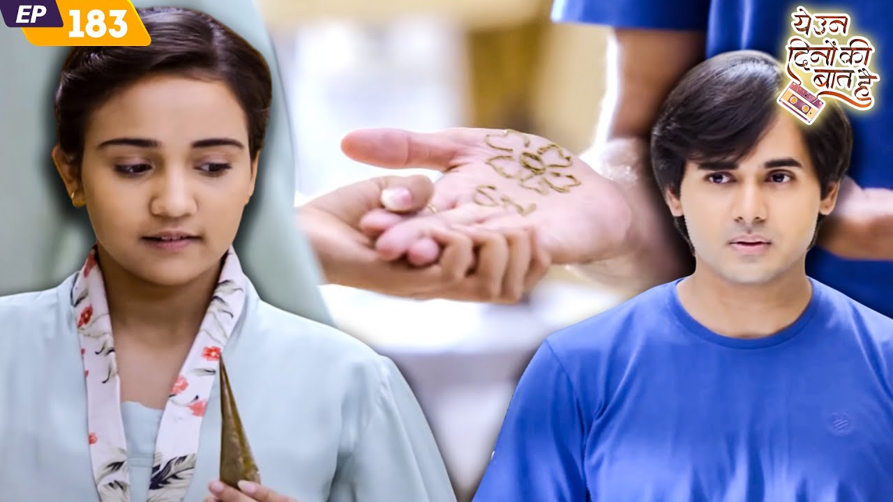 नैना ने निकाली समीर के हाथ पे उसके नाम की मेहँदी | Yeh Un Dinon Ki Baat Hai | EP 183 | Randeep Rai