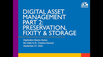 Digital Asset Management Part 2: Preservation, Fixity & Storage W/Biz Gallo & Chelsea Denault