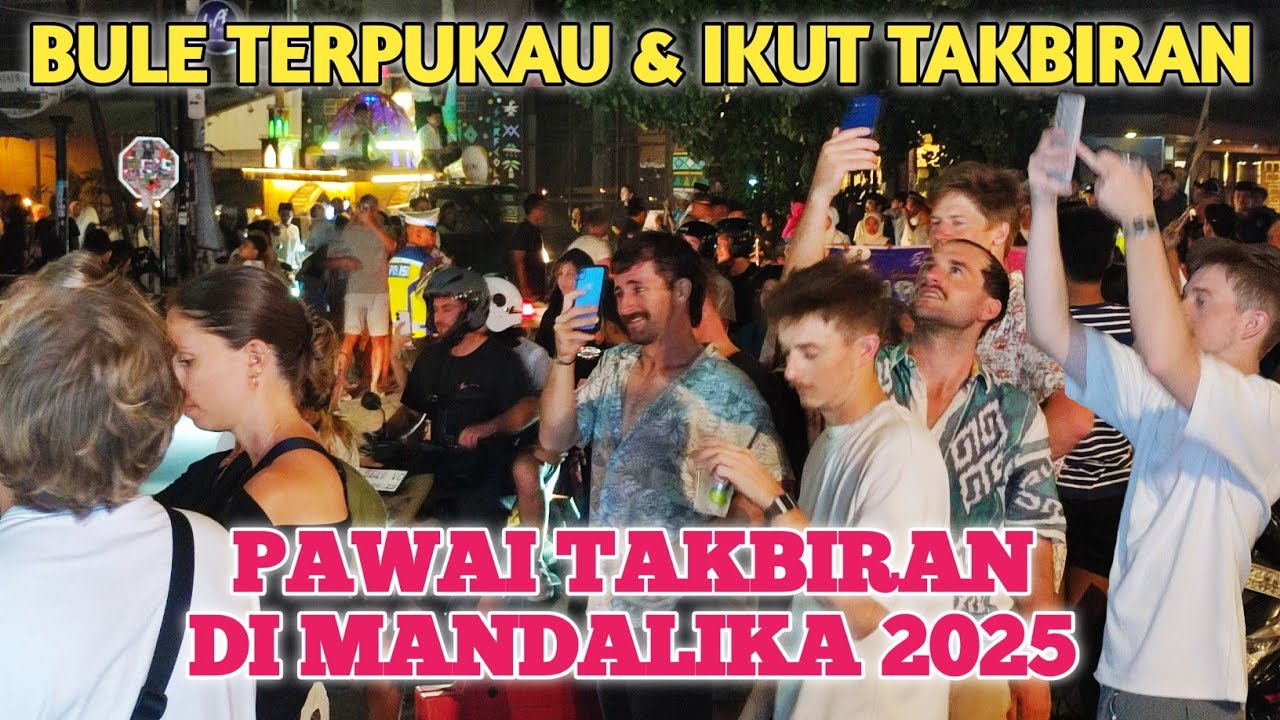 HEBOH, TAKBIRAN DI MANDALIKA LOMBOK, BULE IKUT TAKBIRAN 2025