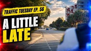 Traffic Tuesday Ep. 56 – A Little Late