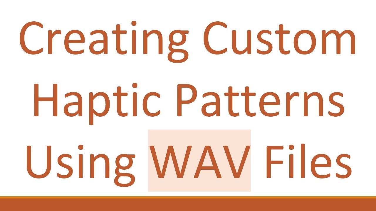 Creating Custom Haptic Patterns Using WAV Files - YouTube