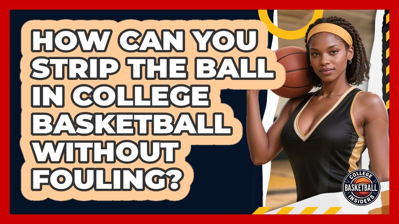 How Can You Strip The Ball In College Basketball Without Fouling? - College Basketball Insiders