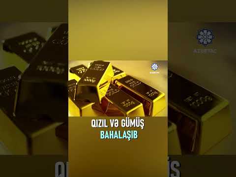 Qızıl və gümüş bahalaşıb