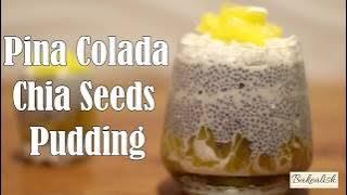 Pina Colada Chia Seeds Pudding | Healthy Breakfast Idea | CHIA PUDDINGS | Bakealish.com