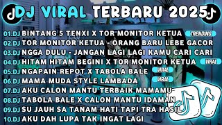 Download Lagu DJ TIKTOK TERBARU 2025🎵DJ BINTANG 5 TENXI X TOR MONITOR KETUA🎵DJ TOR MONITOR KETUA MP3