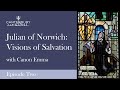 Julian of Norwich: Visions of Salvation - Episode Two | Canterbury Cathedral