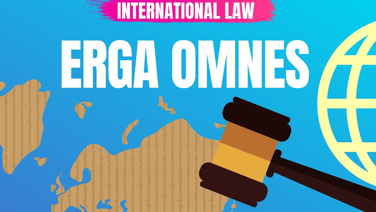 ภาระผูกพัน  Update 2022  International Law explained | What is Erga Omnes obligation? Lex Animata Hesham Elrafei