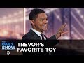 Trevor’s Favorite Toy - Between the Scenes | The Daily Show
