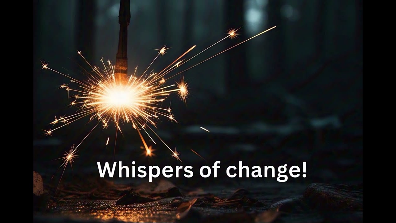 Whispers of change